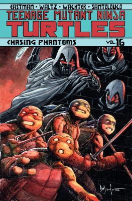 Teenage Mutant Ninja Turtles. Volume 16, Chasing phantoms /