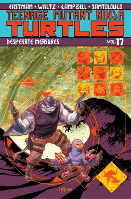 Teenage Mutant Ninja Turtles. Volume 17, Desperate measures /