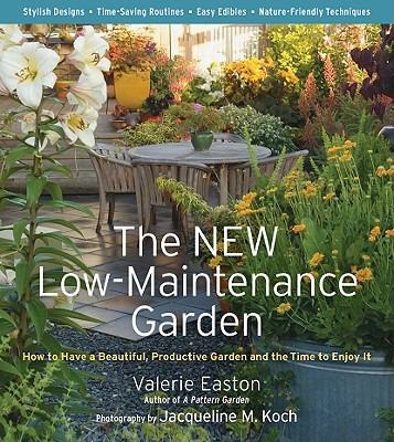 The new low-maintenance garden : how to have a beautiful, productive garden and the time to enjoy it /