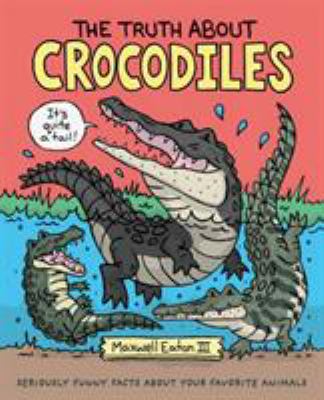 The truth about crocodiles /