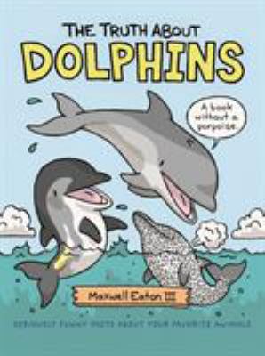 The truth about dolphins /