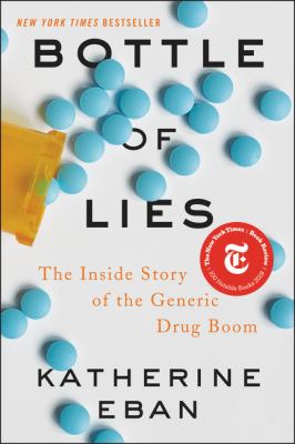 Bottle of lies : the inside story of the generic drug boom /
