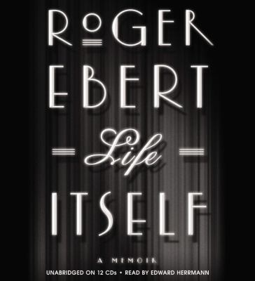 Life itself [compact disc, unabridged] : a memoir /
