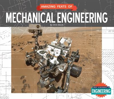 Amazing feats of mechanical engineering /