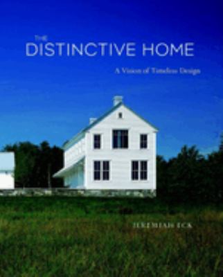 The distinctive home : a vision of timeless design /