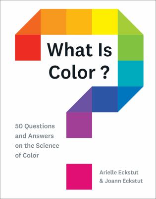 What is color? : 50 questions and answers on the science of color /