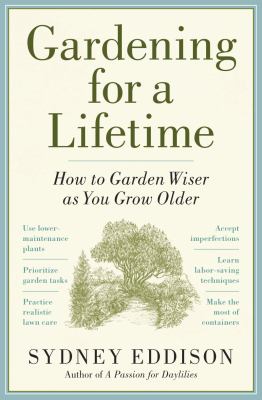 Gardening for a lifetime : how to garden wiser as you grow older /