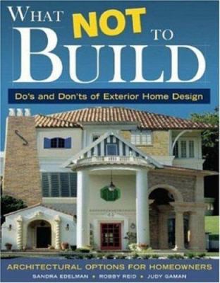 What not to build : architectural options for homeowners /