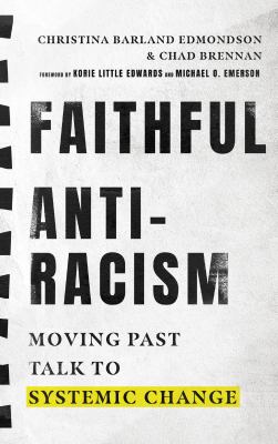 Faithful anti-racism : moving past talk to systemic change /