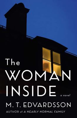 The woman inside / M.T. Edvardsson ; translated from the original Swedish by Rachel Willson-Broyles.
