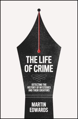 The life of crime : detecting the history of mysteries and their creators /