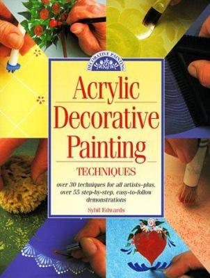 Acrylic decorative painting techniques : discover the secrets of successful decorative painting /