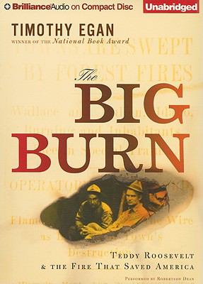The big burn [compact disc, unabridged] : Teddy Roosevelt and the fire that saved America /