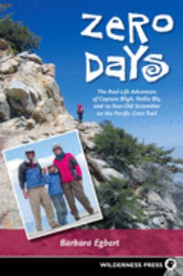 Zero days : the real-life adventure of Captain Bligh, Nellie Bly, and 10-year-old Scrambler on the Pacific Crest Trail /