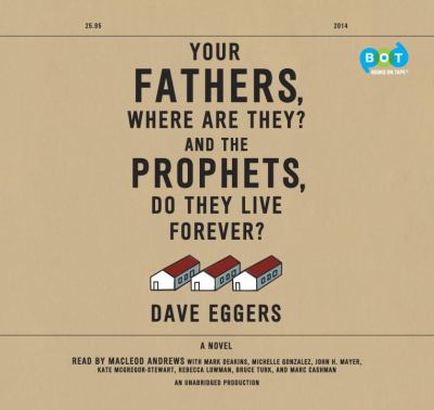 Your fathers, where are they? And the prophets, do they live forever? [compact disc, unabridged] : a novel /