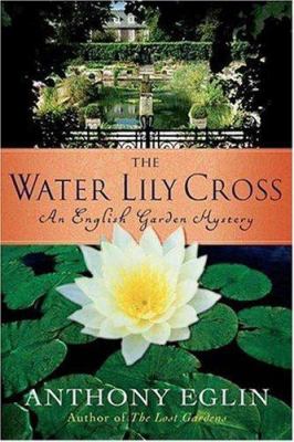 The water lily cross : an English garden mystery /