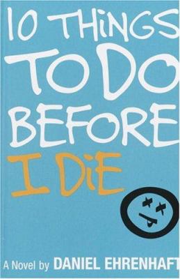10 things to do before I die : a novel /