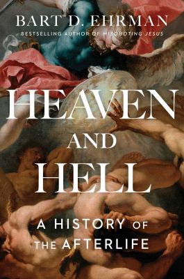 Heaven and hell : a history of the afterlife /
