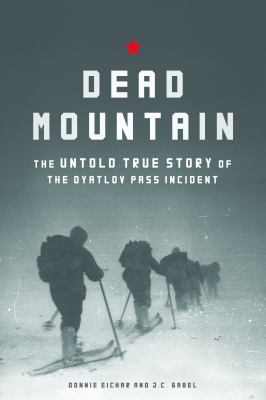 Dead Mountain : the true story of the Dyatlov Pass incident /