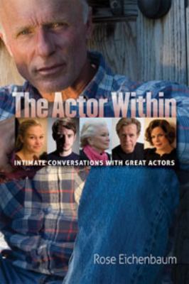 The actor within : intimate conversations with great actors /