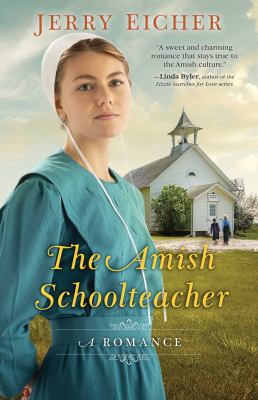 The Amish schoolteacher : a romance /