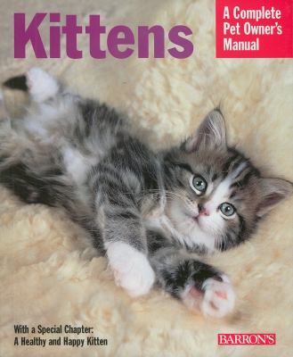Kittens : everything about selection, care, nutrition, and behavior /