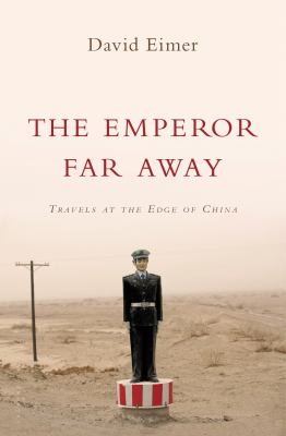 The Emperor far away : travels at the edge of China /