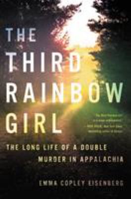 The third rainbow girl : the long life of a double murder in Appalachia /