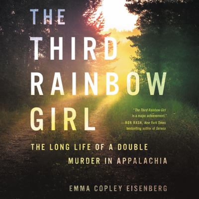 The third rainbow girl [compact disc, unabridged] : the long life of a double murder in Appalachia /