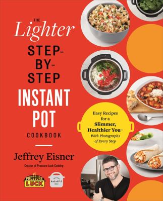The lighter step-by-step Instant Pot cookbook /