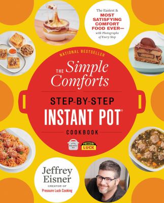 The simple comforts step-by-step Instant Pot cookbook /