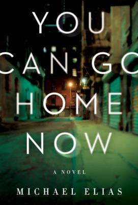 You can go home now : a novel /