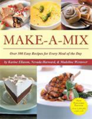 Make-a-mix : over 300 easy recipes for every meal of the day /