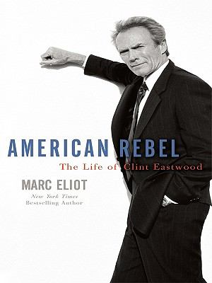 American rebel [large type] : the life of Clint Eastwood /