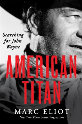 American titan : searching for John Wayne /