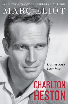 Charlton Heston : Hollywood's last icon /