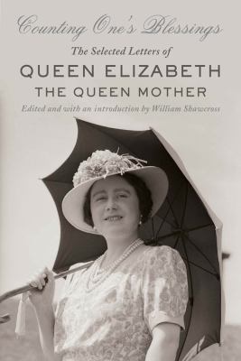 Counting one's blessings : the selected letters of Queen Elizabeth the Queen Mother /