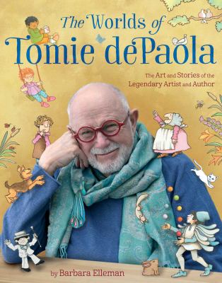 The worlds of Tomie dePaola : the art and stories of the legendary artist and author /