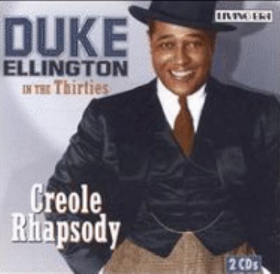 Creole rhapsody : [compact disc] : Duke Ellington in the Thirties.