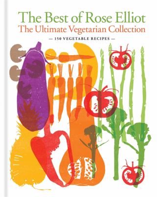 The best of Rose Elliot : the ultimate vegetarian collection /