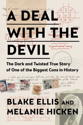 A deal with the devil : the dark and twisted true story of one of the biggest cons in history /