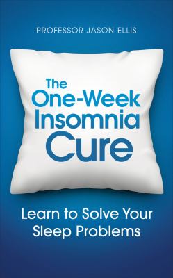 One-week insomnia cure : learn to solve your sleep problems /