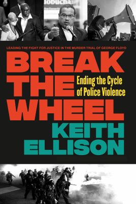 Break the wheel : ending the cycle of police violence /
