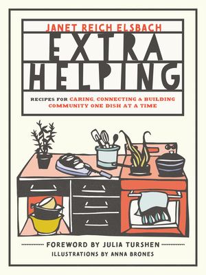 Extra helping : recipes for caring, connecting & building community one dish at a time /