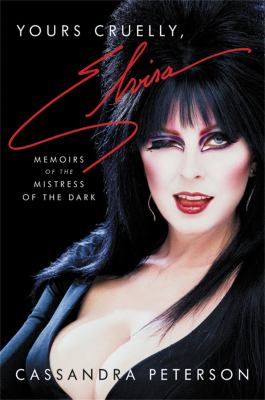 Yours cruelly, Elvira : memoirs of the mistress of the dark /