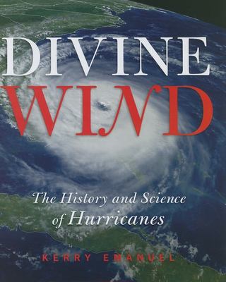 Divine wind : the history and science of hurricanes /