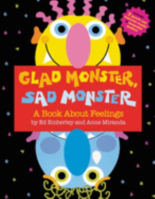 Glad monster, sad monster : a book about feelings /