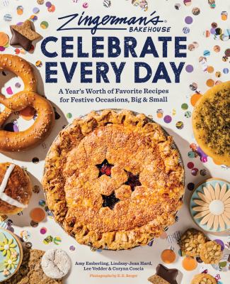 Zingerman's Bakehouse celebrate every day : a year's worth of favorite recipes for festive occasions, big & small /