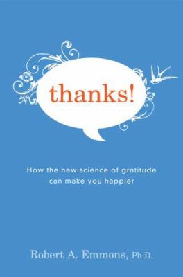 Thanks! : how the new science of gratitude can make you happier /