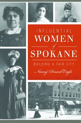 Influential women of Spokane : building a fair city /